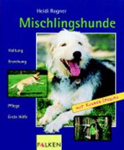 Mischlingshunde. Haltung, Erziehung, Pflege, Erste Hilfe