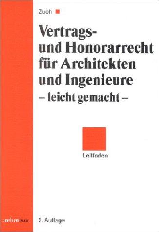 Vertrags- und Honorarrecht für Architekten und Ingenieure leicht gemacht. Leitfaden