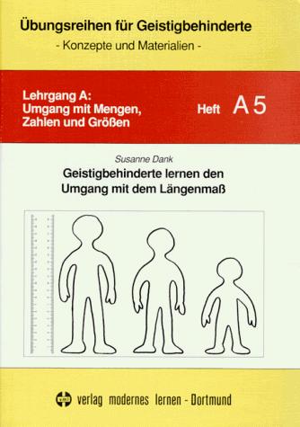 Übungsreihen für Geistigbehinderte, H.5, Geistigbehinderte lernen den Umgang mit dem Längenmaß