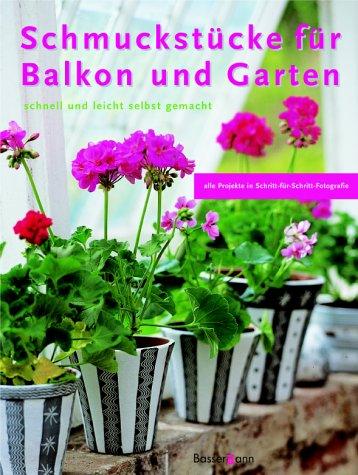 Schmuckstücke für Balkon und Garten schnell und leicht selbst gemacht