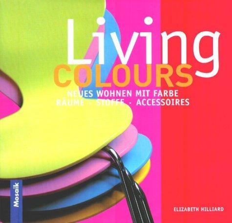 Living Colours. Neues Wohnen mit Farbe