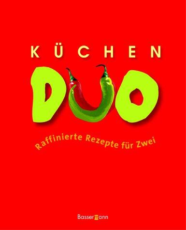 Küchen- Duo. Raffinierte Rezepte für Zwei
