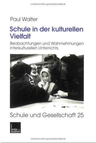 Schule in der kulturellen Vielfalt. Beobachtungen und Wahrnehmungen interkulturellen Unterrichts