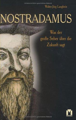 Nostradamus. Was der große Seher übr die Zukunft sagt