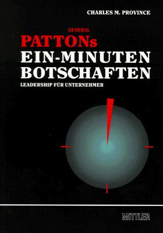 General Pattons Ein- Minuten- Botschaften. Leadership für Unternehmer