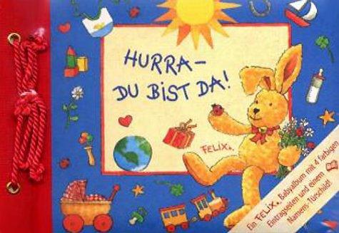 Mein kleines Fotoalbum. Felix- Babyalbum. Hurra, du bist da
