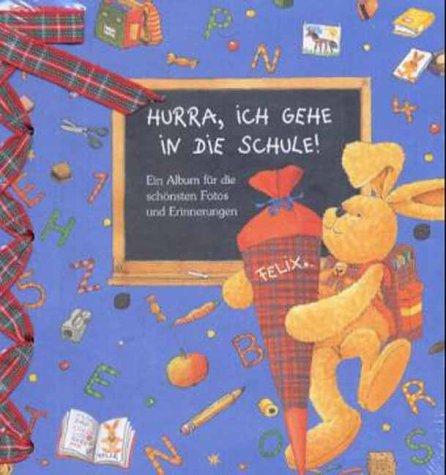 Felix. Hurra, ich gehe in die Schule. Mini- Album. Ein Album für die schönsten Fotos und Erinnerungen