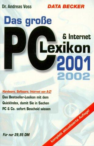 Das große PC und Internet-Lexikon 2001 / 2002. Hardware, Software, Internet von A-Z!