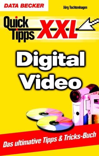 Digital Video. Quick-Tipps XXL. Das ultimative Tipps & Tricks-Buch
