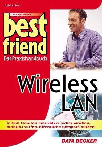 Best Friend Wireless LAN. Das Praxishandbuch