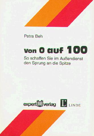 Von null (0) auf hundert (100). So schaffen Sie im Außendienst den Sprung zur Spitze