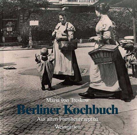 Berliner Kochbuch. Aus alten Familienrezepten
