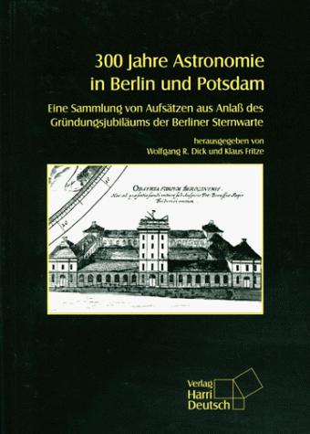 300 Jahre Astronomie in Berlin und Potsdam