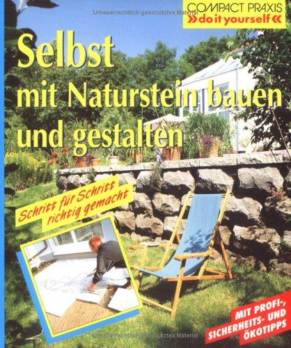 Selbst mit Naturstein bauen und gestalten. Schritt für Schritt richtig gemacht