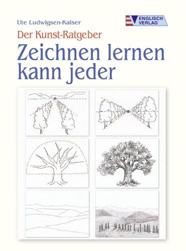 Der Kunst- Ratgeber. Zeichnen lernen kann jeder