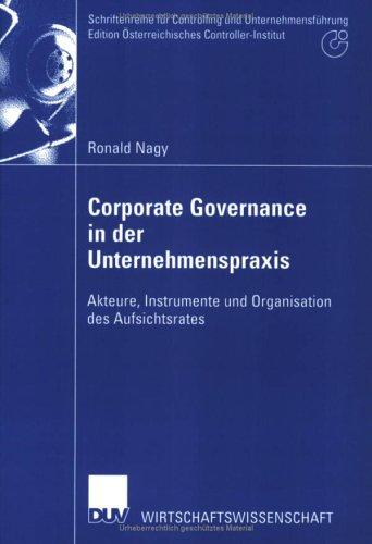 Corporate Governance in der Unternehmenspraxis. Akteure, Instrumente und Organisation des Aufsichtsrates