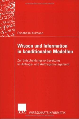 Wissen und Information in konditionalen Modellen. Zur Entscheidungsvorbereitung im Anfrage- und Auftragsmanagement