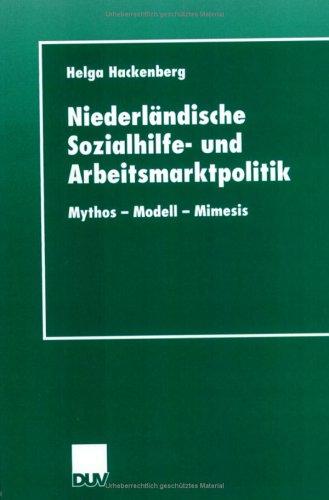 Niederländische Sozialhilfe- und Arbeitsmarktpolitik. Mythos - Modell - Mimesis