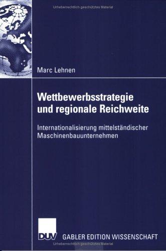Wettbewerbsstrategie und regionale Reichweite . Internationalisierung mittelständischer Maschinenbauunternehmen