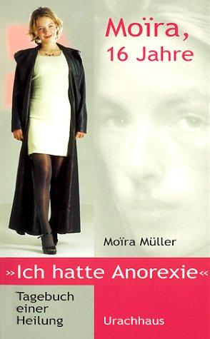 Moira, 16 Jahre, ich hatte Anorexie. Tagebuch einer Heilung