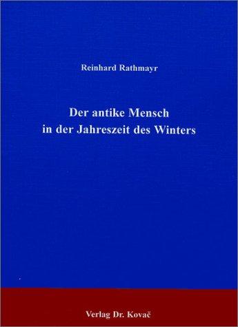 Antike Mensch in Der Jahreszeit Des Winters (Mitteilungen Aus Der Biologischen Bundesanstalt Fur Land- Un)