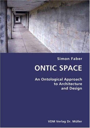 ONTIC SPACE- An Ontological Approach to Architecture and Design