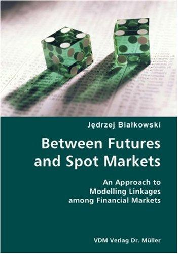 Between Futures and Spot Markets- An Approach to Modelling Linkages among Financial Markets