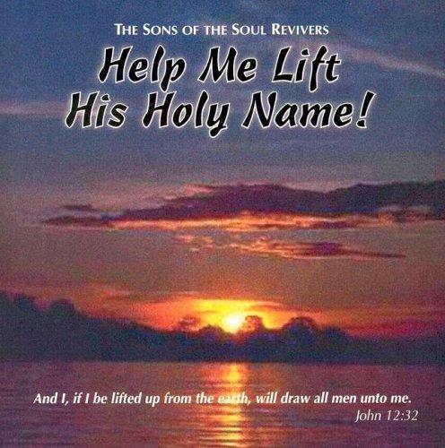 Help Me Lift His Holy Name