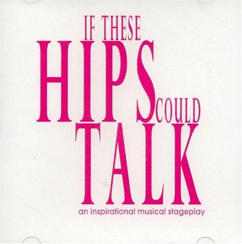 If These Hips Could Talk