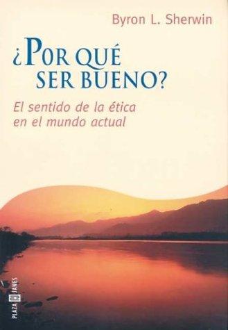 Por Que Ser Bueno? - El Sentido de La Etica