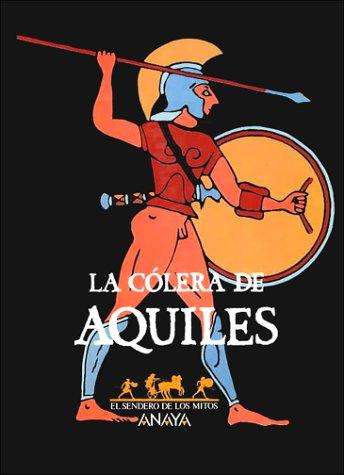 LA Colera De Aquiles (Sendero De Los Mitos)