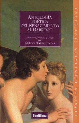 Antologia Poetica Del Renacimiento Al Barroco (Clasicos Esenciales Santillana)