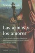 Las Armas Y Los Amores/weapons And Loves (Seix Barral Novela Historica)