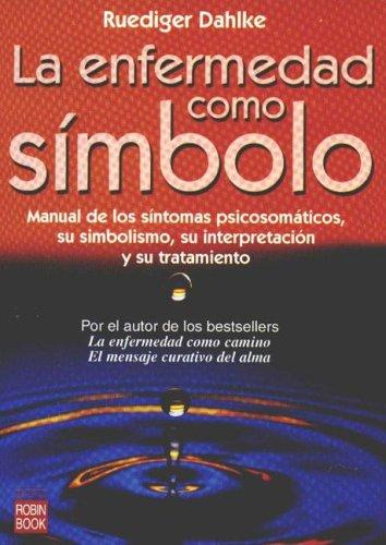 La Enfermedad Como Simbolo/ Illness As a Symbol (Alternativas Salud Natural / Alternatives Natural Health)