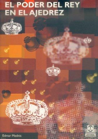 El Poder del Rey En El Ajedrez (Colección Caissa) (Colección Caissa) (Colección Caissa)