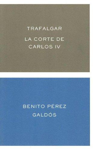 Trafalgar/La Corte de Carlos IV (Clasicos y Modernos)