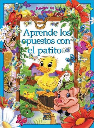 Aprende los opuestos con el patito (Amigos en la granja)