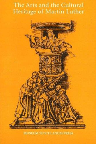 The Arts and the Cultural Heritage of Martin Luther