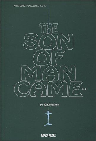 The Son of Man Came