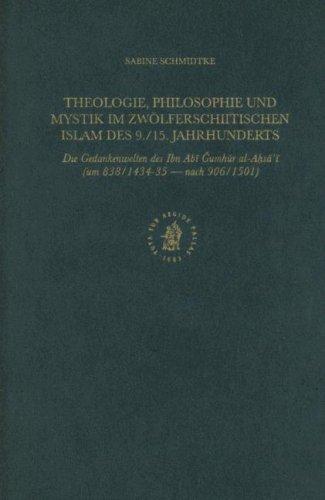 Theologie, Philosophie Und Mystik Im Zwolferschiitischen Islam Des 9./15. Jahrhunderts