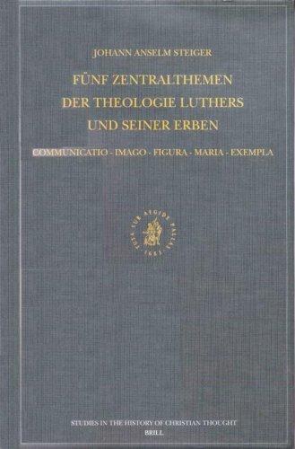 Funf Zentralthemen Der Theologie Luthers Und Seiner Erben