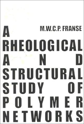 Rheological & Structural Study of Polymer Networks