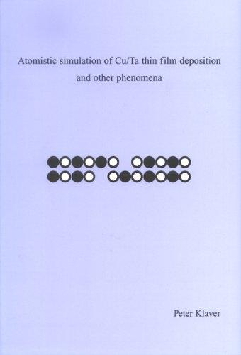 Atomistic Simulation of Cu/ta Thin Film Deposition & Other Phenomena