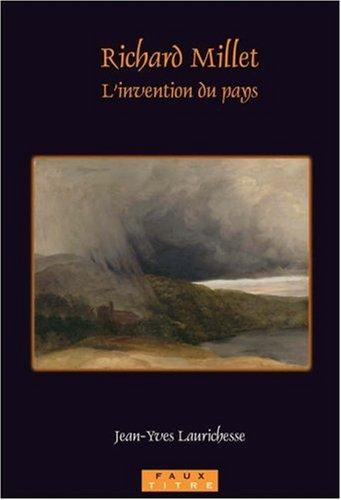 Richard Millet. L'invention du pays.
