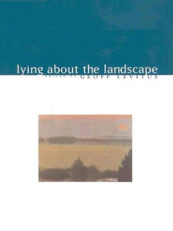 Lying about the Landscape (Art & Australia Monograph)