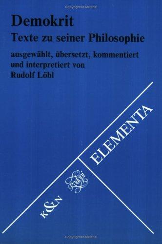 Demokrit. Texte zu seiner Philosophie. Ausgewahlt, Ubersetzt, kommentiert und interpretiert (Elementa-Texte 4)