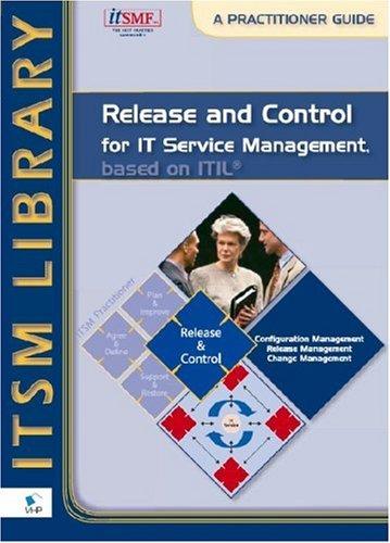 Release and Control for IT Service Management, based on ITILÃÂ® - A Practitioner Guide