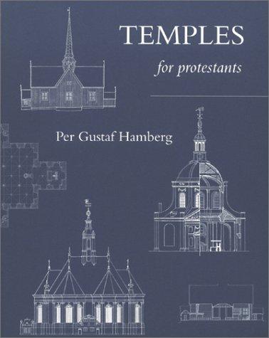 Temples for Protestants (Studies in the Architectural Milieu of the Early Reformed Church & of the Lutheran Church)