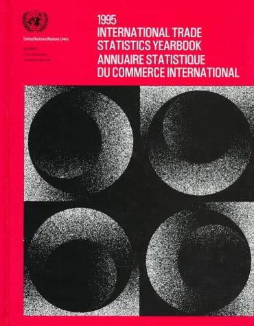 International Trade Stats Yearbook 1995 2v (International Trade Statistics Yearbook/Annuaire Statistique Du Commerce International)
