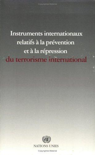 Instruments Internationaux Relatifs à la Prévention et à la Répression du Terrorisme International